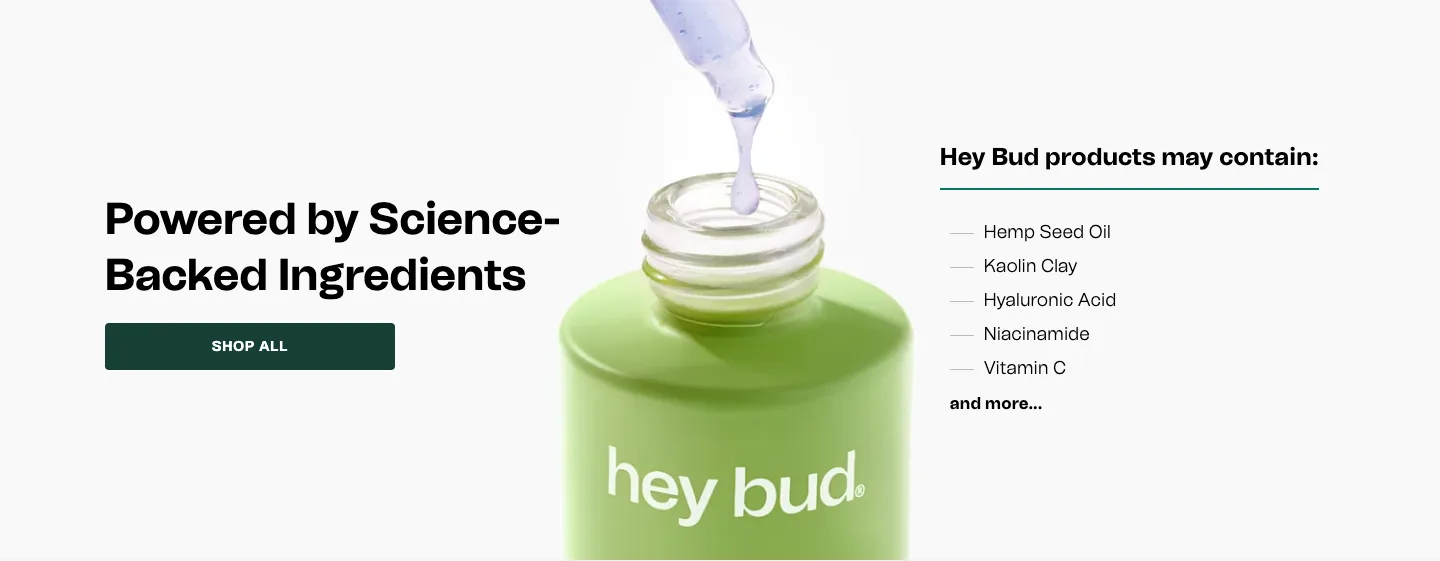 Powered by Science-Backed Ingredients from Hey Bud Skincare