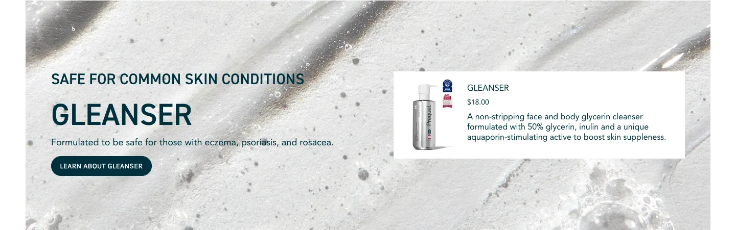 Safe for common skin conditions: Gleanser from Prequel